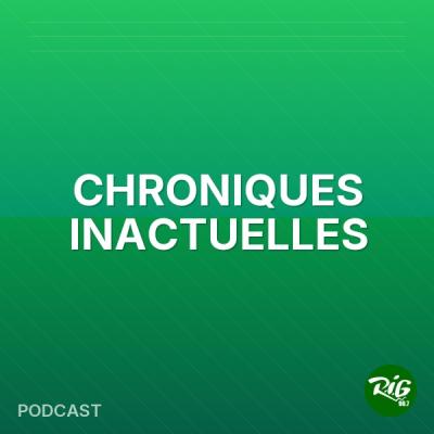 CHRONIQUES INACTUELLES